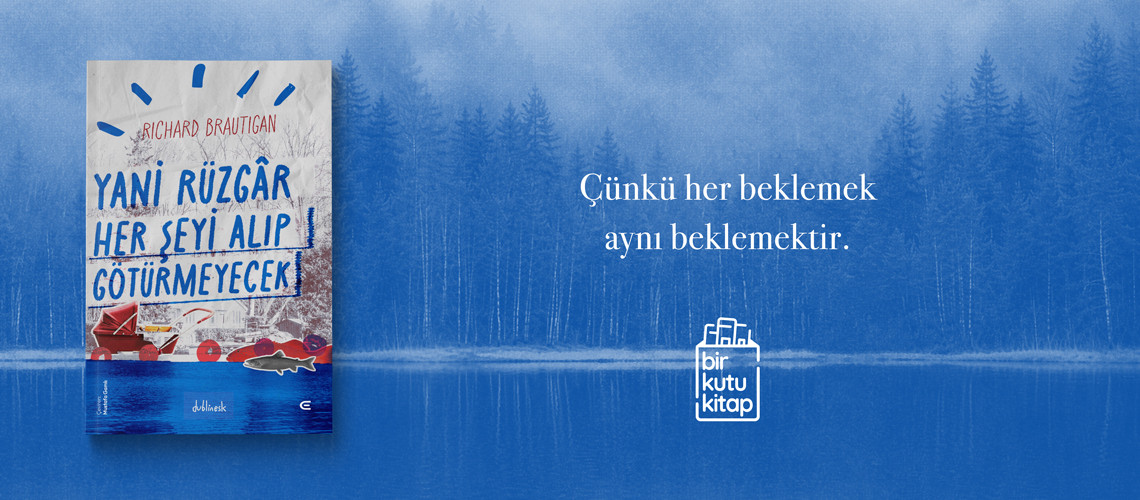 Yani Rüzgâr Her Şeyi Alıp Götürmeyecek